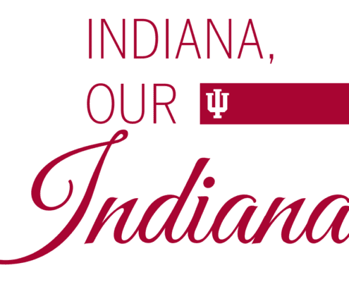 Script and sans serif font that read "Indiana Our Indiana"